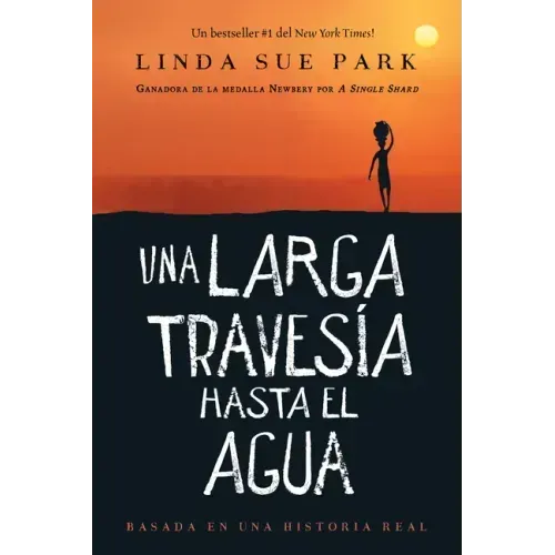 Una Larga Travesía Hasta El Agua: Basada En Una Historia Real (a Long Walk to Water Spanish Edition)