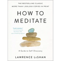 How to Meditate: A Guide to Self-Discovery