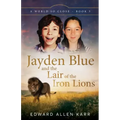 Jayden Blue and The Lair of the Iron Lions