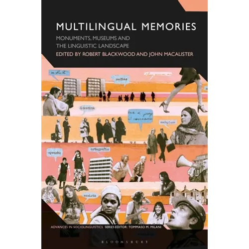 Multilingual Memories: Monuments, Museums and the Linguistic Landscape