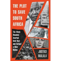 The Plot to Save South Africa: The Week Mandela Averted Civil War and Forged a New Nation