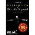 Técnica Disruptiva de Dirección Orquestal: Más allá de lo Evidente...