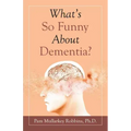 What's so Funny About Dementia?