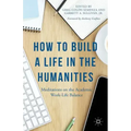 How to Build a Life in the Humanities: Meditations on the Academic Work-Life Balance