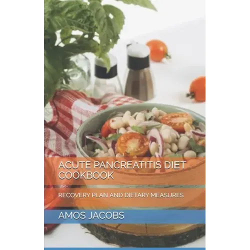 Acute Pancreatitis DІЕt Cookbook: Recovery Plan and Dietary Measures