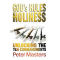 God's Rules for Holiness: Unlocking the Ten Commandments