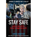 Stay Safe: Security Secrets for Today's Dangerous World