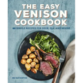 The Easy Venison Cookbook: 60 Simple Recipes for Deer, Elk, and Moose