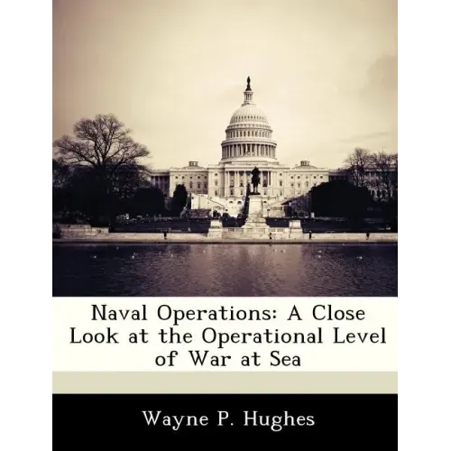 Naval Operations: A Close Look at the Operational Level of War at Sea