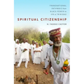 Spiritual Citizenship: Transnational Pathways from Black Power to Ifá in Trinidad