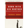 Down with Big Brother: The Fall of the Soviet Empire