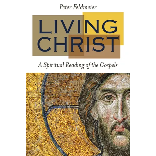 Living Christ: A Spiritual Reading of the Gospels