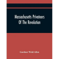 Massachusetts Privateers Of The Revolution