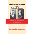 Harry Stack Sullivan and Anton T. Boisen: Comrades and Revolutionaries in Psychotherapy