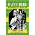 Patty Berg: Pioneer Champion of Women's Golf