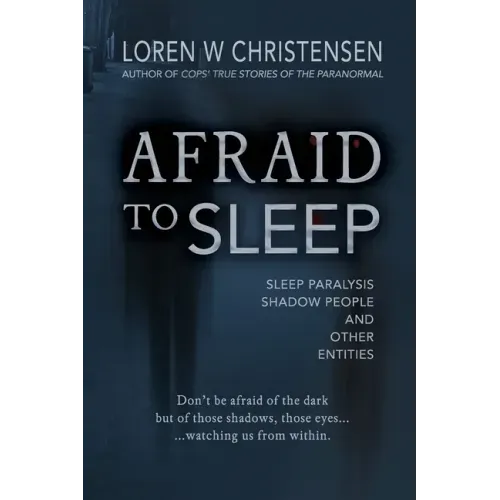 Afraid to Sleep: Sleep Paralysis, Shadow People, and Other Entities