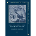 Performance on Lute, Guitar, and Vihuela: Historical Practice and Modern Interpretation