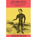 Alien Abduction of The Wyoming Hunter: First person story of Carl Higdon, October 25, 1974