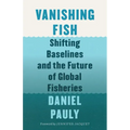 Vanishing Fish: Shifting Baselines and the Future of Global Fisheries