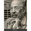 Sweet Daddy Grace: By the Grace of God