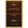 Negro Folk-Songs: The Hampton Series, Books I-IV Complete