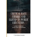 Critical Race Theory and Lbgtq+ in Public Education: A Path to Disaster A Very Short Introduction