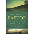 On Being a Pastor: Understanding Our Calling and Work