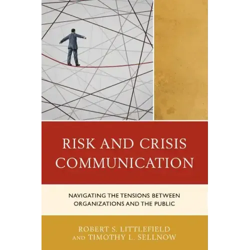 Risk and Crisis Communication: Navigating the Tensions between Organizations and the Public