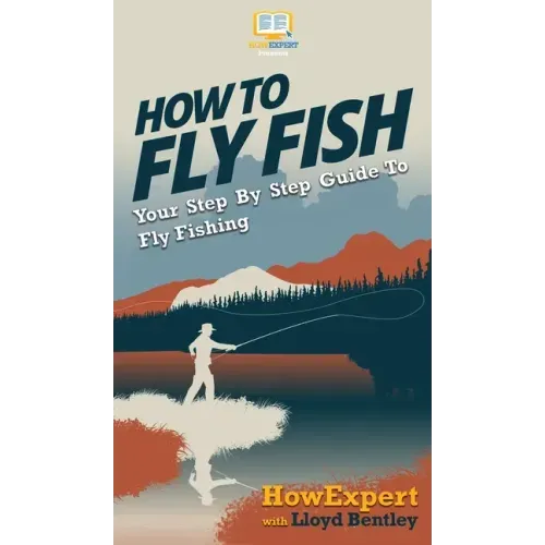 How to Fly Fish: Your Step By Step Guide To Fly Fishing