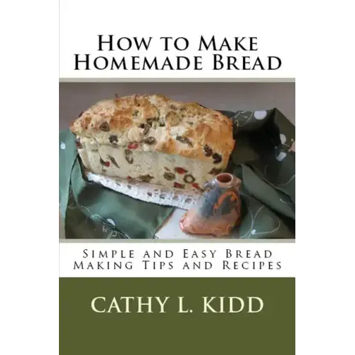 How to Make Homemade Bread: Simple and Easy Bread Making Tips and Recipes
