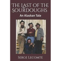 The Last of the Sourdoughs: An Alaskan Tale