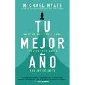 Tu Mejor Año: Un Plan de 5 Pasos Para Alcanzar Tus Metas Más Importantes