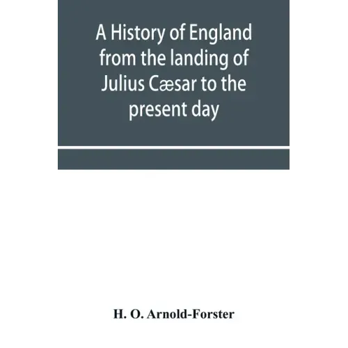 A history of England from the landing of Julius Cæsar to the present day
