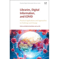 Libraries, Digital Information, and Covid: Practical Applications and Approaches to Challenge and Change