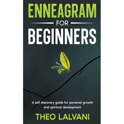 Enneagram for Beginners: A Self-Discovery Guide for Personal Growth and Spiritual Development