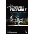 The Contemporary Ensemble: Interviews with Theatre-Makers