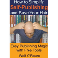 How to Simplify Self-Publishing and Save Your Hair