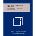 The Utah Expedition, 1857-1858: Letters Of Jesse A. Gove, 10th Infantry, U.S.A.