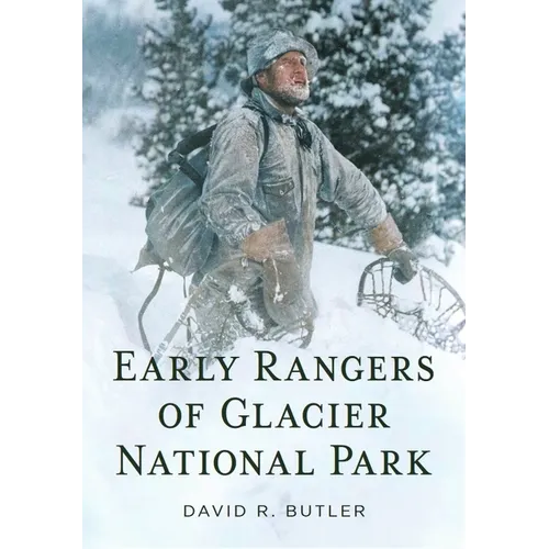 Early Rangers of Glacier National Park
