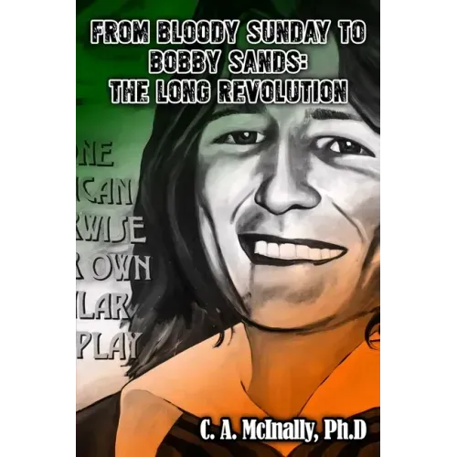 From Bloody Sunday to Bobby Sands: The Long Revolution