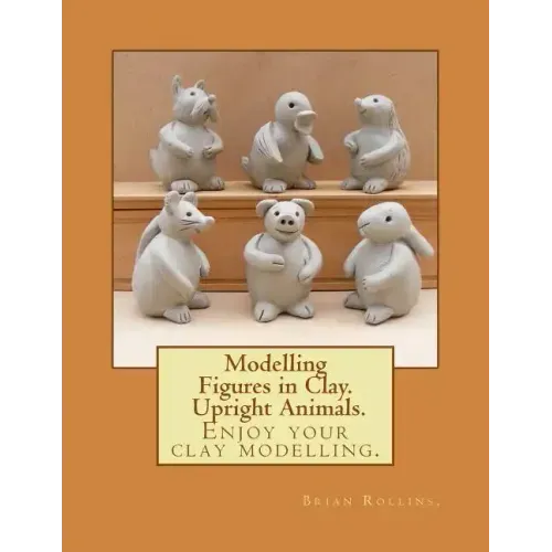 Modelling Figures in Clay. Upright Animals.