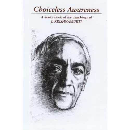 Choiceless Awareness: A Selection of Passages for the Study of the Teachings of J. Krishnamurti