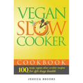 Vegan Slow Cooker Cookbook: 100 Tasty Vegan Slow Cooker Recipes For Life Long Health