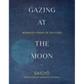 Gazing at the Moon: Buddhist Poems of Solitude