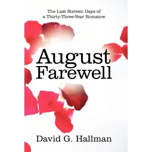 August Farewell: The Last Sixteen Days of a Thirty-Three-Year Romance