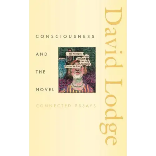 Consciousness and the Novel: Connected Essays