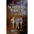 The Sorcery Party: A Training Manual for the Nagual