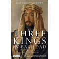 Three Kings in Baghdad: The Tragedy of Iraq's Monarchy