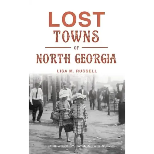 Lost Towns of North Georgia