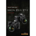 Mastering the Nikon Z6 II / Z7 II